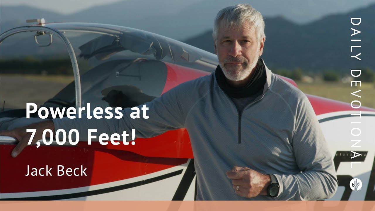 Powerless at 7,000 Feet! | Our Daily Bread Video Devotional