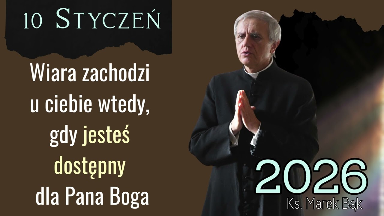 Kazanie z 10 stycznia 2026 - Ks. Marek Bąk