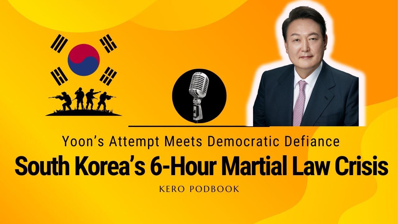 🇰🇷 South Korea’s Six-Hour Martial Law Crisis: Democracy Tested and Triumphs 💪🗳️【 Kero PodBook】
