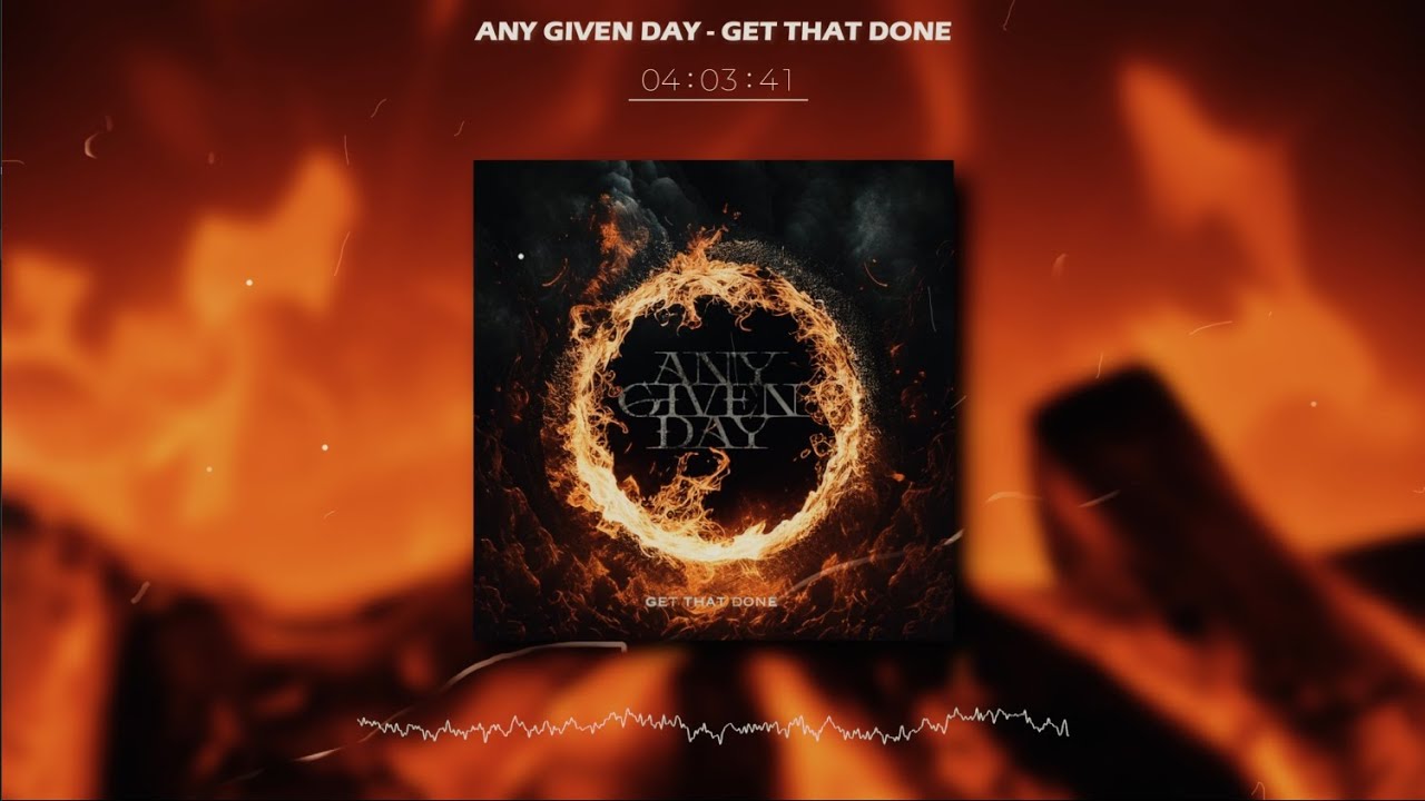 ANY GIVEN DAY - Get That Done (LYRICS VIDEO - 4K)