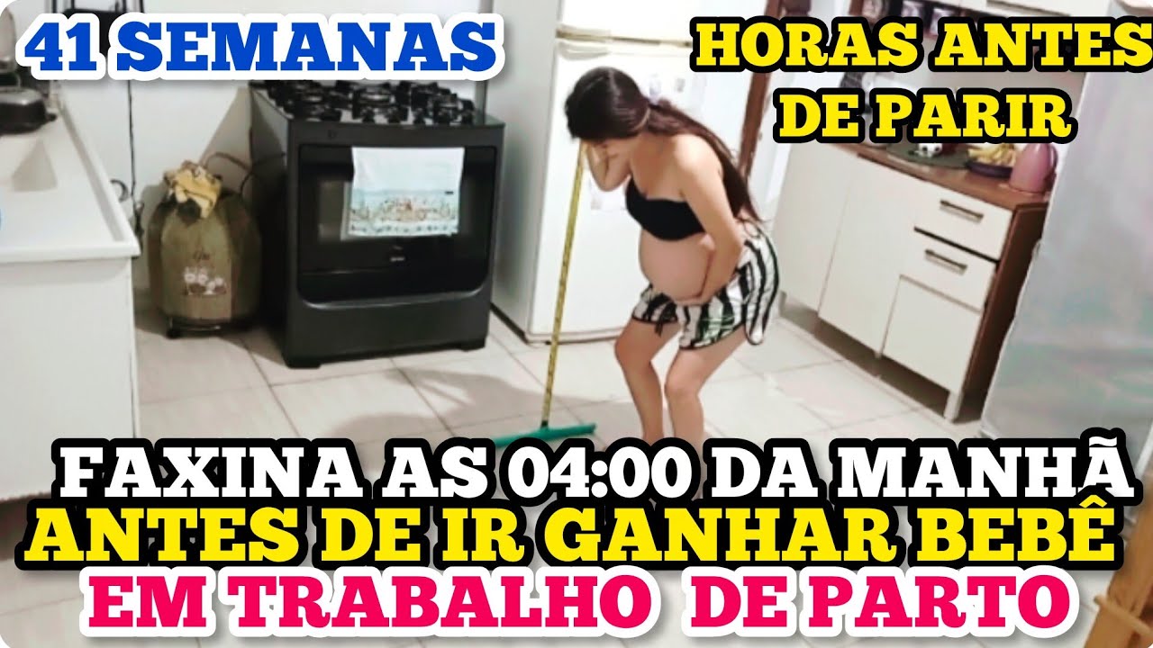 FAXINA AS 04:00 DA MANHÃ HORA ANTES DE GANHAR BEBÊ EM TRABALHO DE PARTO COM 3CMDE DILATAÇÃO 41SEMANA