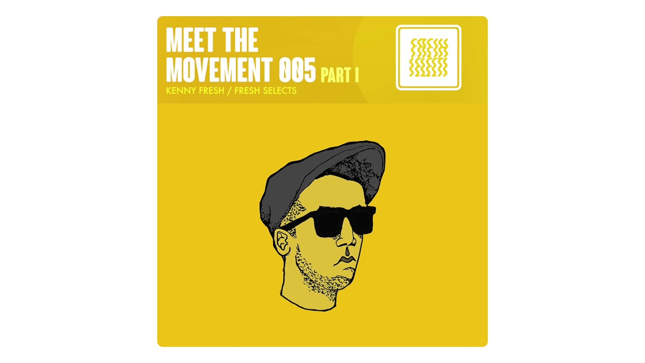 Meet The Movement #005: Kenny Fresh Of Fresh Selects (Part 1)