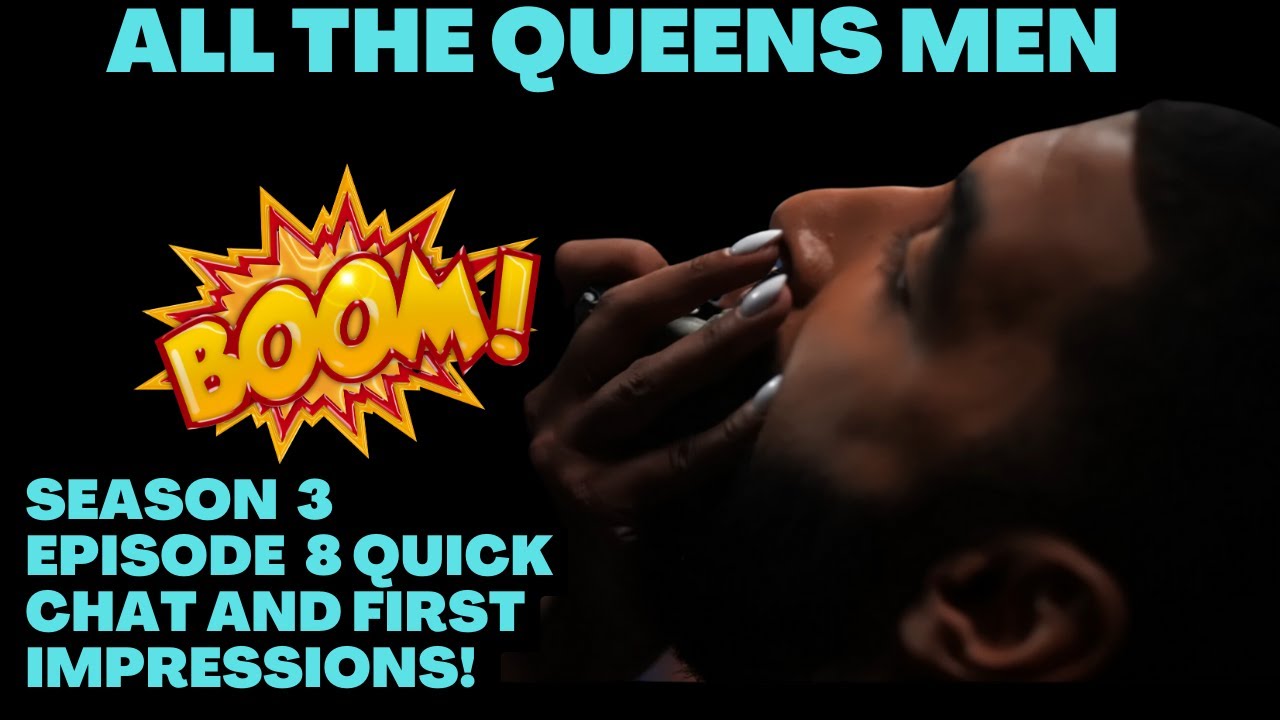 All The Queens Men S3 Ep 8 Quick Chat