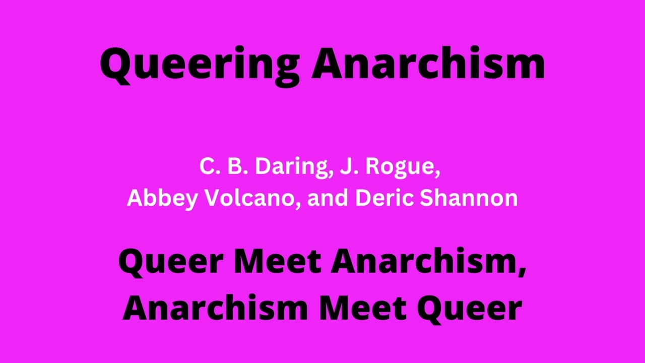 Queer Meet Anarchism, Anarchism Meet Queer | C. B. Daring et al. | Queering Anarchism