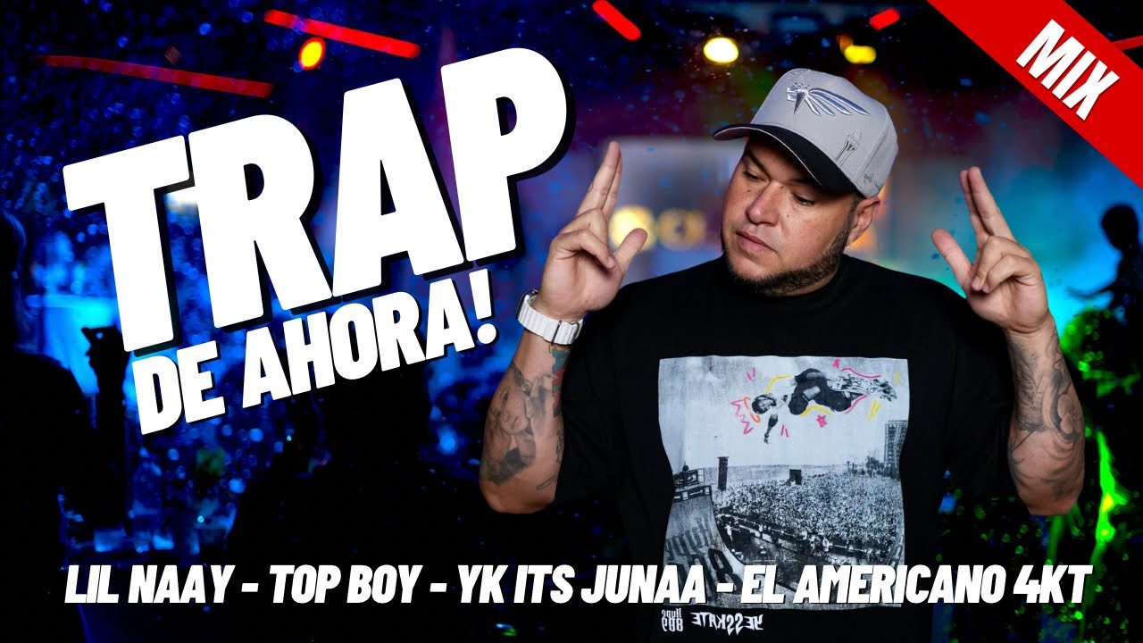 TRAP MIX 2026 (LIL NAAY, TOP BOY, MR PLATA, LUIS BROWN, EL AMERICANO 4KT, YK ITS JUNAA)