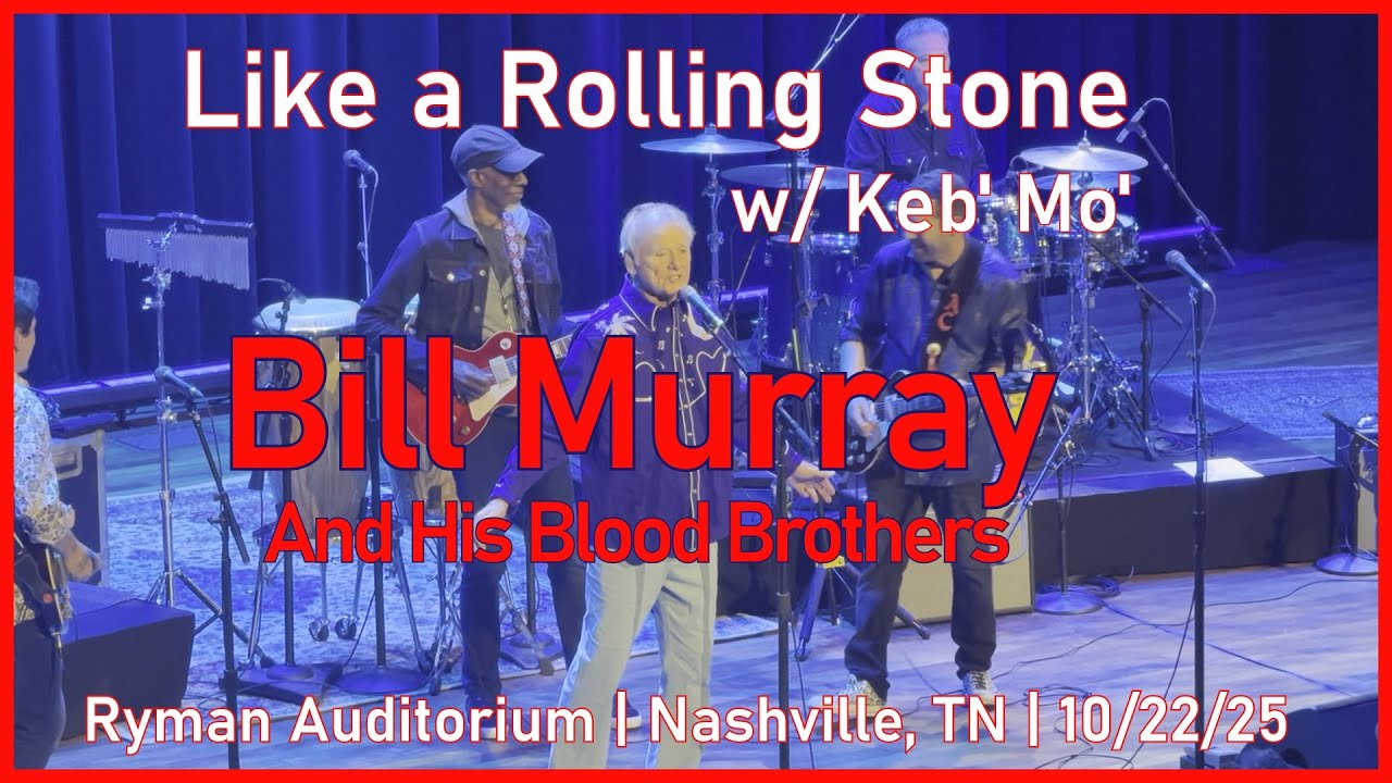 Like A Rolling Stone w/ Keb' Mo'  - Bill Murray and His Blood Brothers @ The Ryman, Nashville, TN