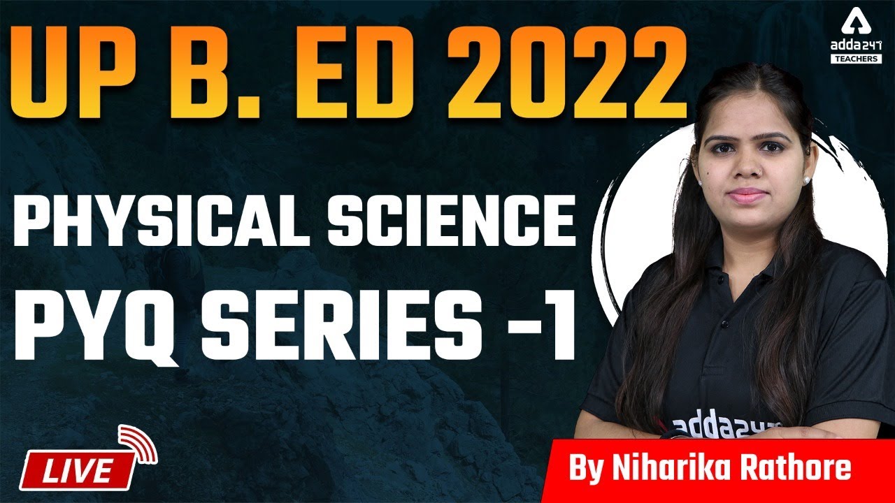 UP B.ED 2022 | Physical Science PYQ Series -1