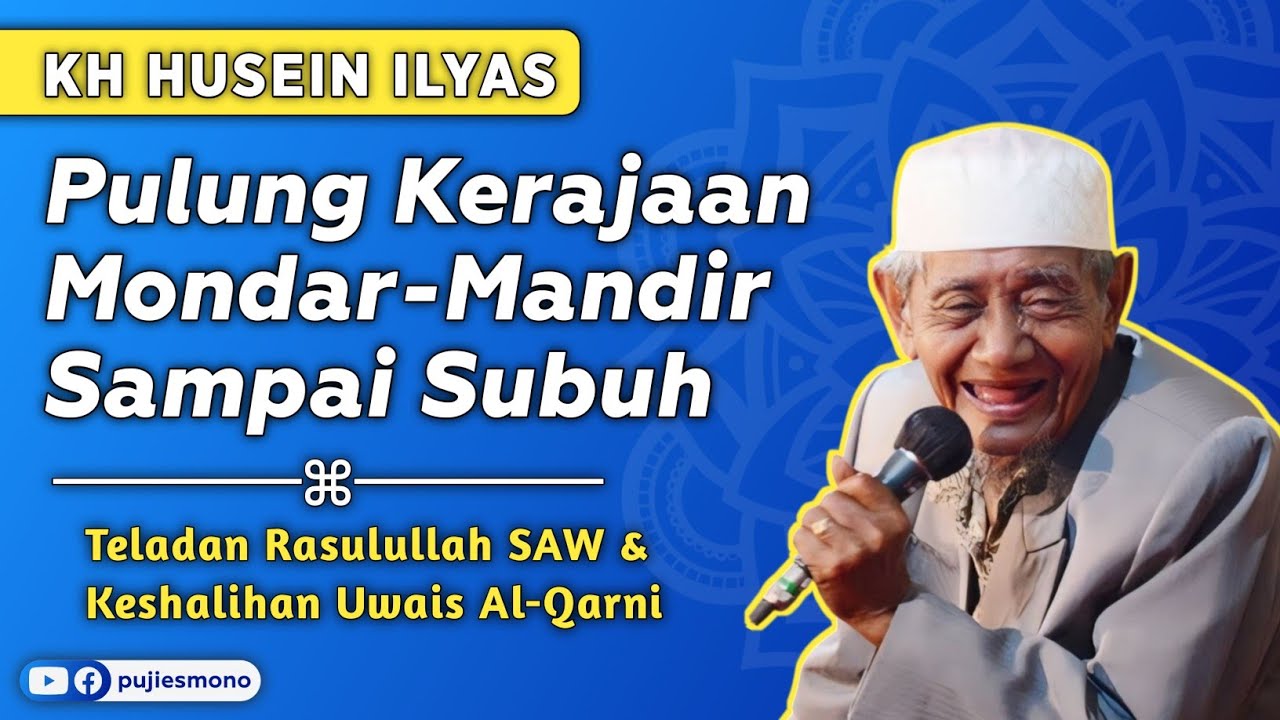 Teladan Rasulullah SAW & Keshalihan Uwais Al-Qarni – KH Husein Ilyas Mojokerto – Membumikan Ngaji
