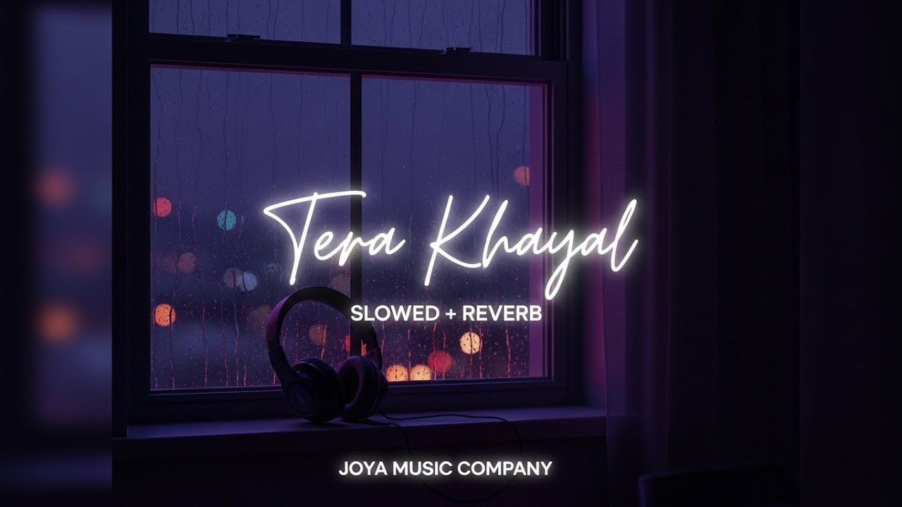 Tera Khayal – Punjabi Song | Slowed + Reverb | Joya Music Company