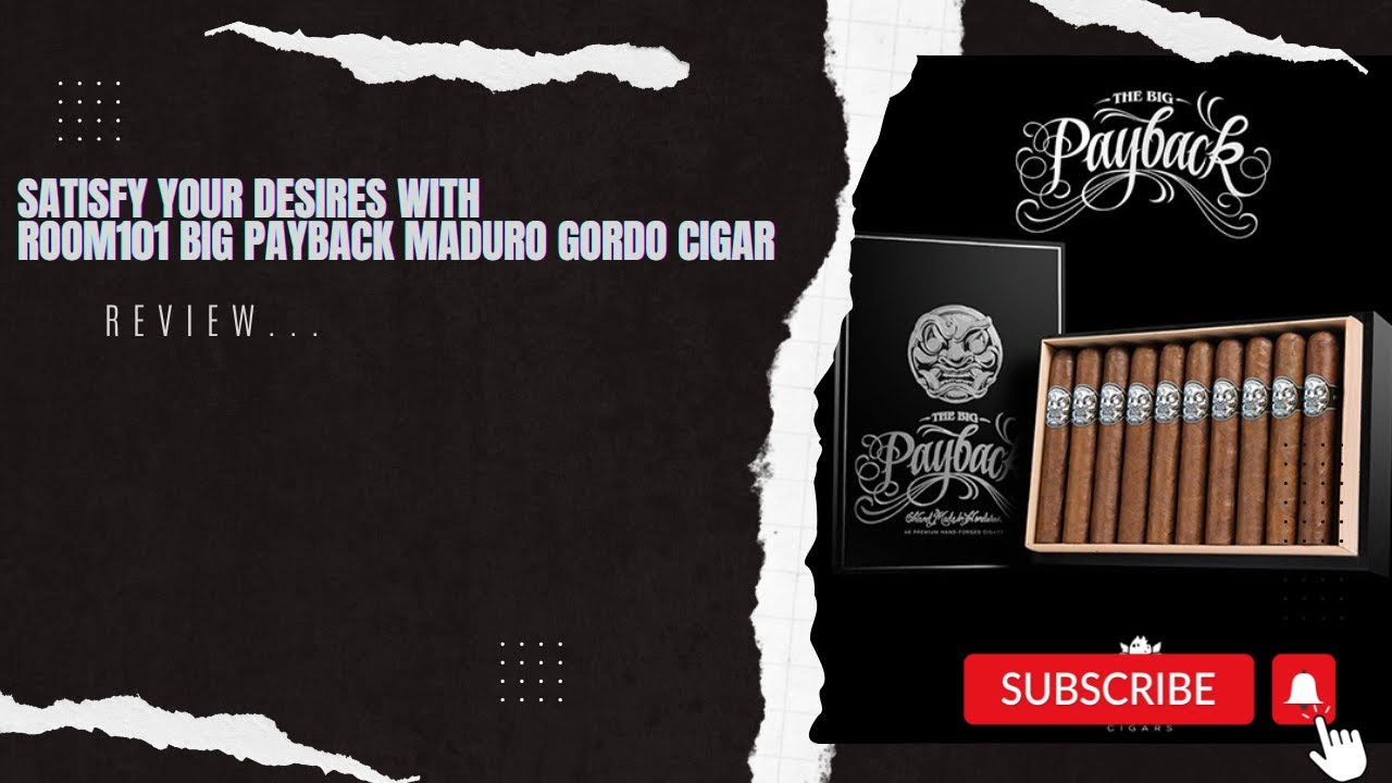 Satisfy Your Desires with Room101 Big Payback Maduro Gordo Cigar