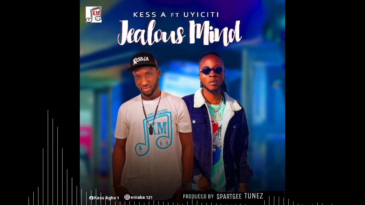 #JEALOUS MIND BY #KESS-A ❌UYICITI