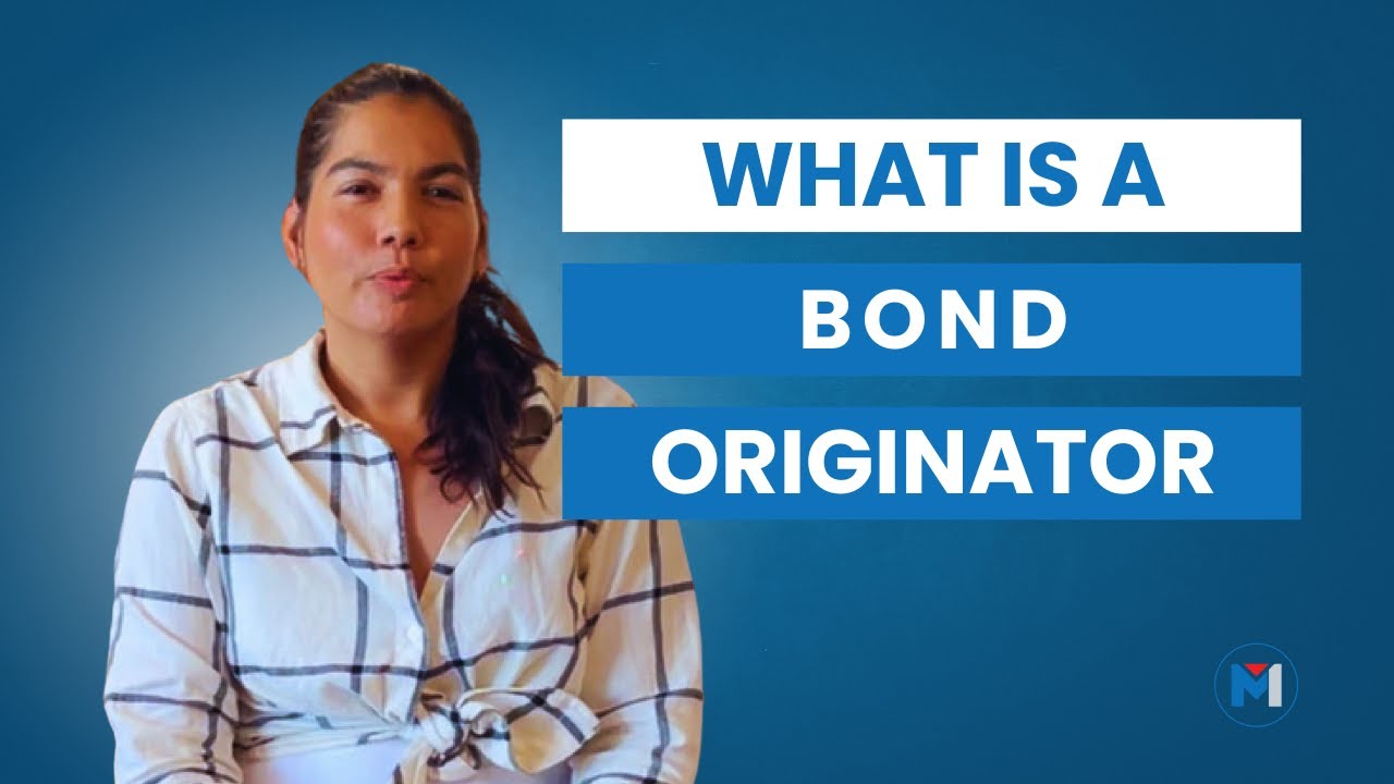 What Is A Bond Originator?
