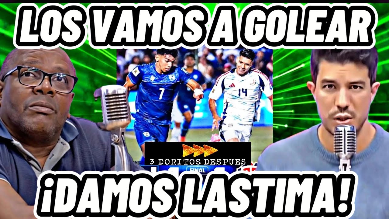 EL 3 DORITOS DESPUES DE LA PRENSA TICA LOS VAMOS A GOLEAR DECIAN NO ASUSTAN  A NADIE  🇳🇮 1 - 1 🇨🇷