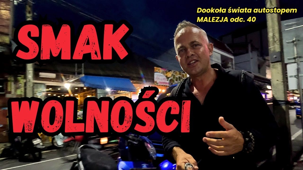 Malezja bez filtrów: życie, wolność i smak ulicy | Autostopem dookoła świata odc. 40