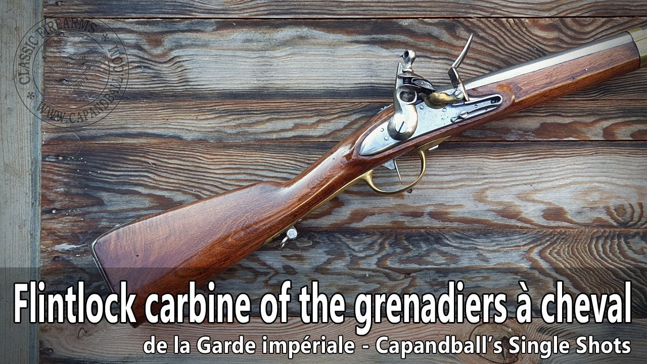 Shooting the flintlock carbine of the grenadiers &agrave; cheval of Napoleon - Capandball's Single Shots