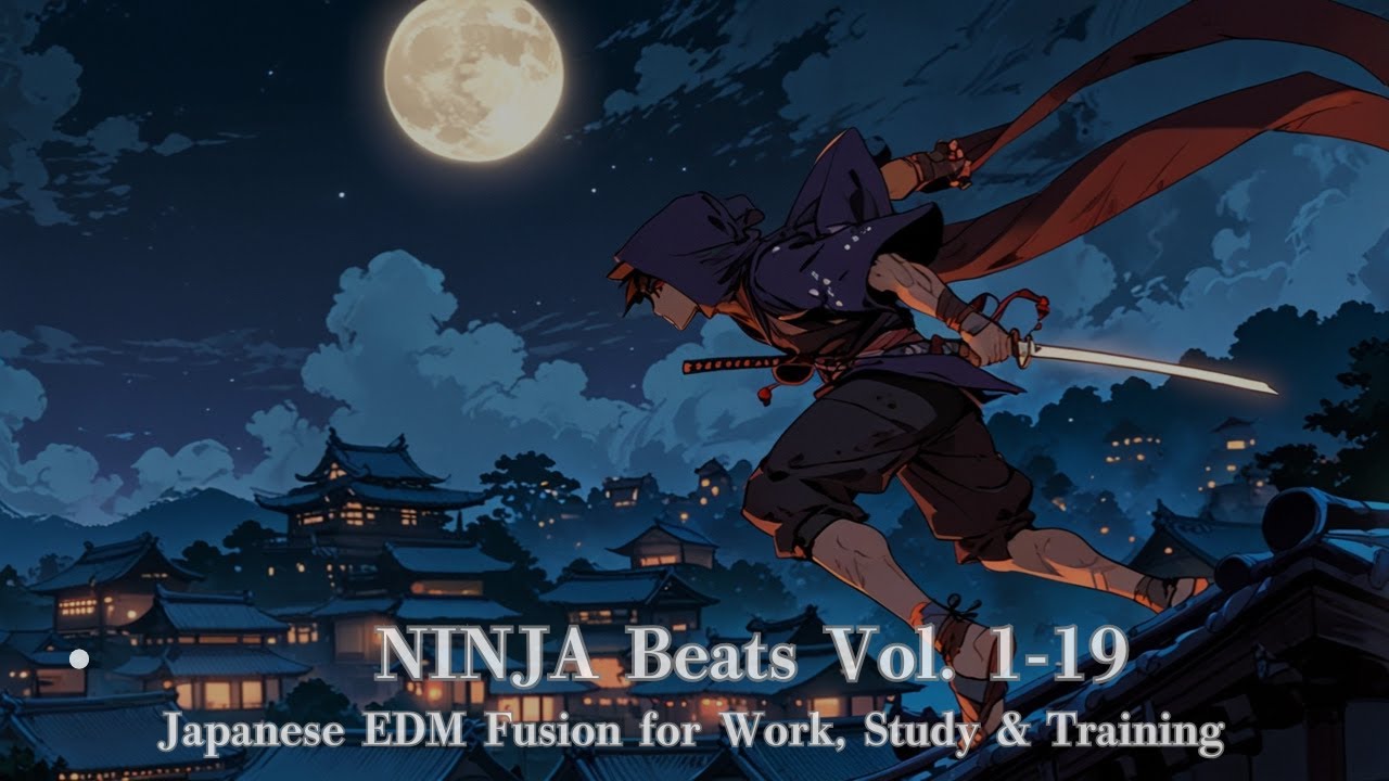 🥷 NINJA Beats Vol. 1-19 | Japanese EDM Fusion for Work, Study & Training