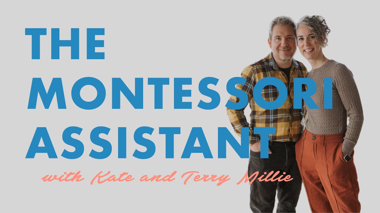 The Montessori Assistant, with Kate & Terry Millie