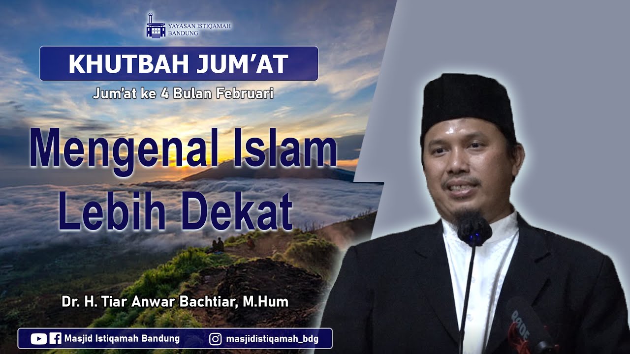 MENGENAL ISLAM LEBIH DEKAT ||| Dr. H. Tiar Anwar Bachtiar, M.Hum