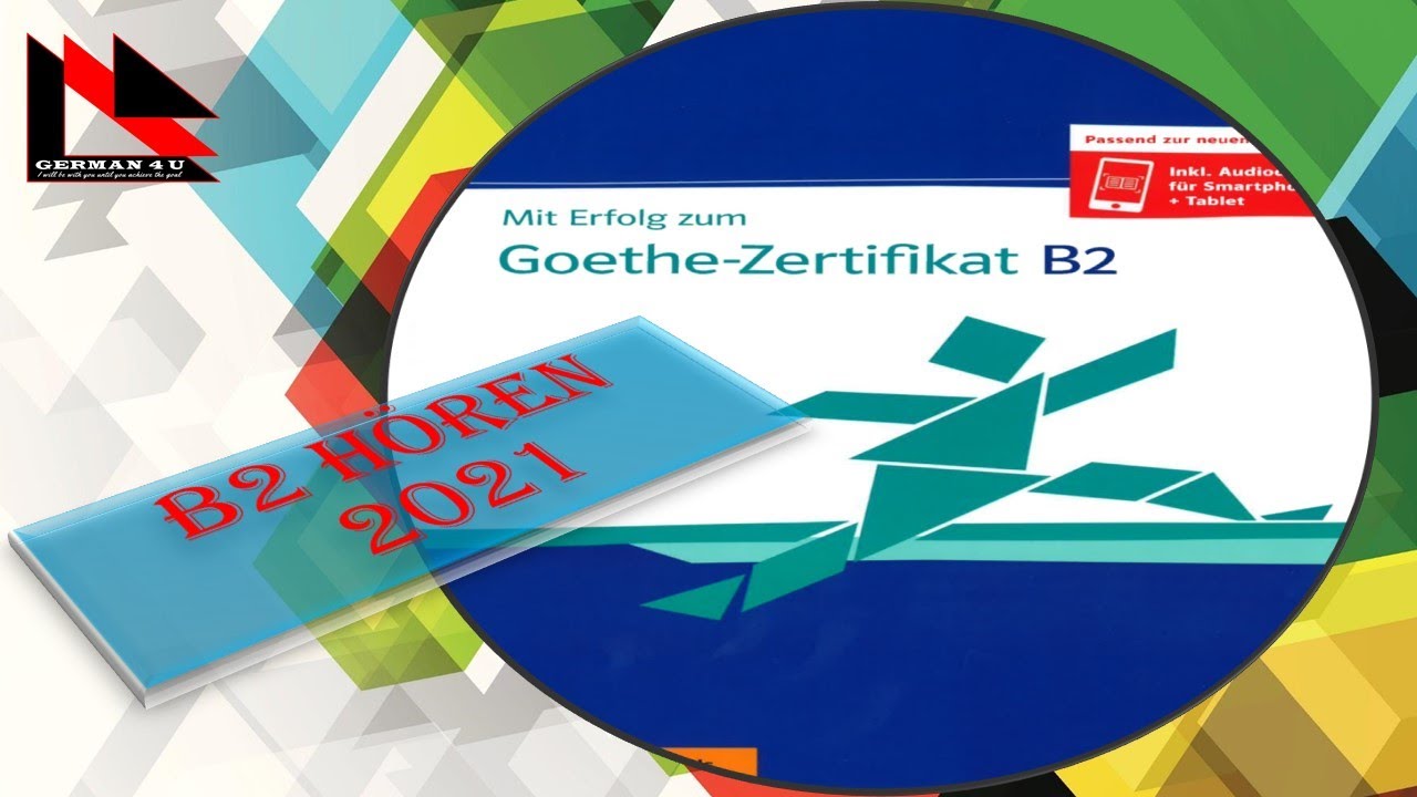 Mit Erfolg zum Goethe - Zertifikat B2 | B2 Goethe Hören | B2 Hören 2021 | German 4 U
