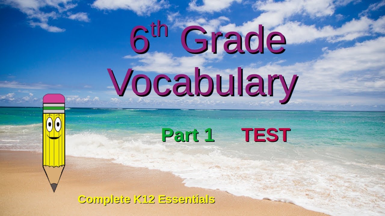 6th Grade Vocabulary TEST on Part 1 word list  | public and homeschool | classroom learning lessons