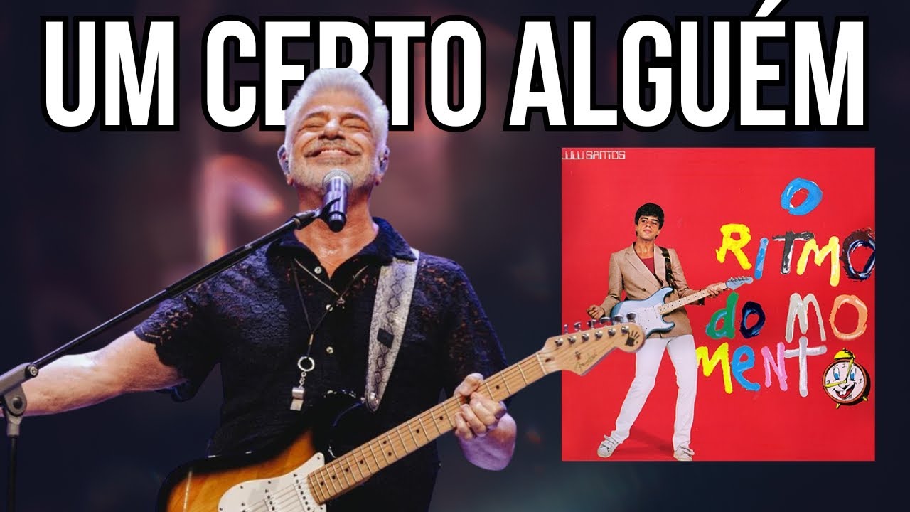Lulu Santos e a Guitarra Base de Um Certo Alguém