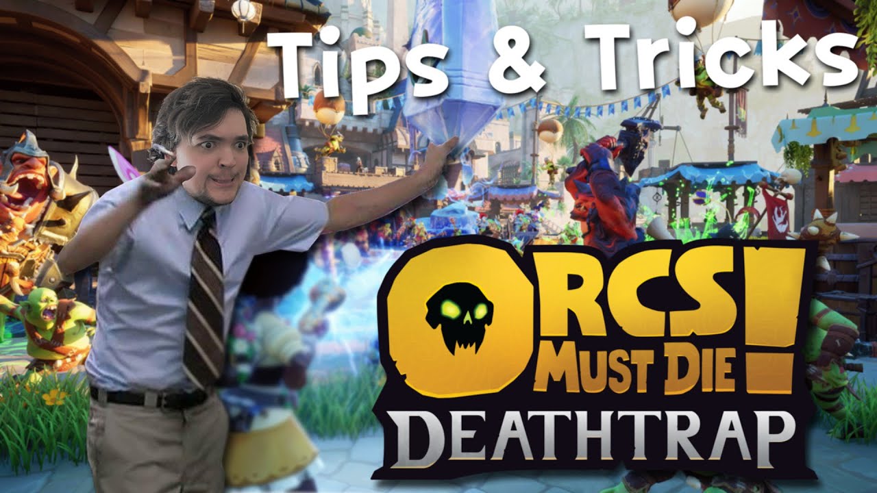 Orcs Must Die! Deathtrap - Tips & Tricks
