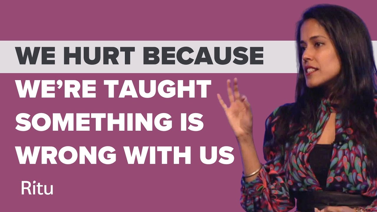 We Hurt Because We're Taught Something is Wrong with Us