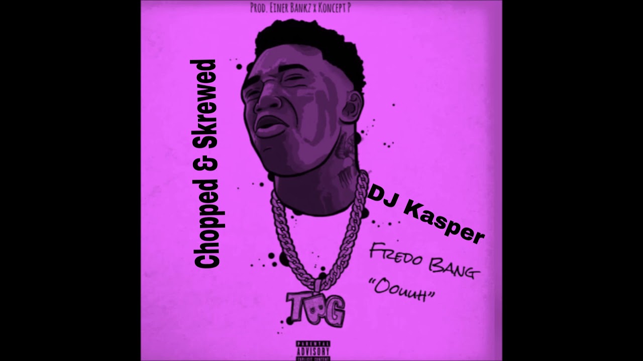 Fredo Bang Oouuh Bangman Challenge Chopped & Skrewed By DJ Kasper