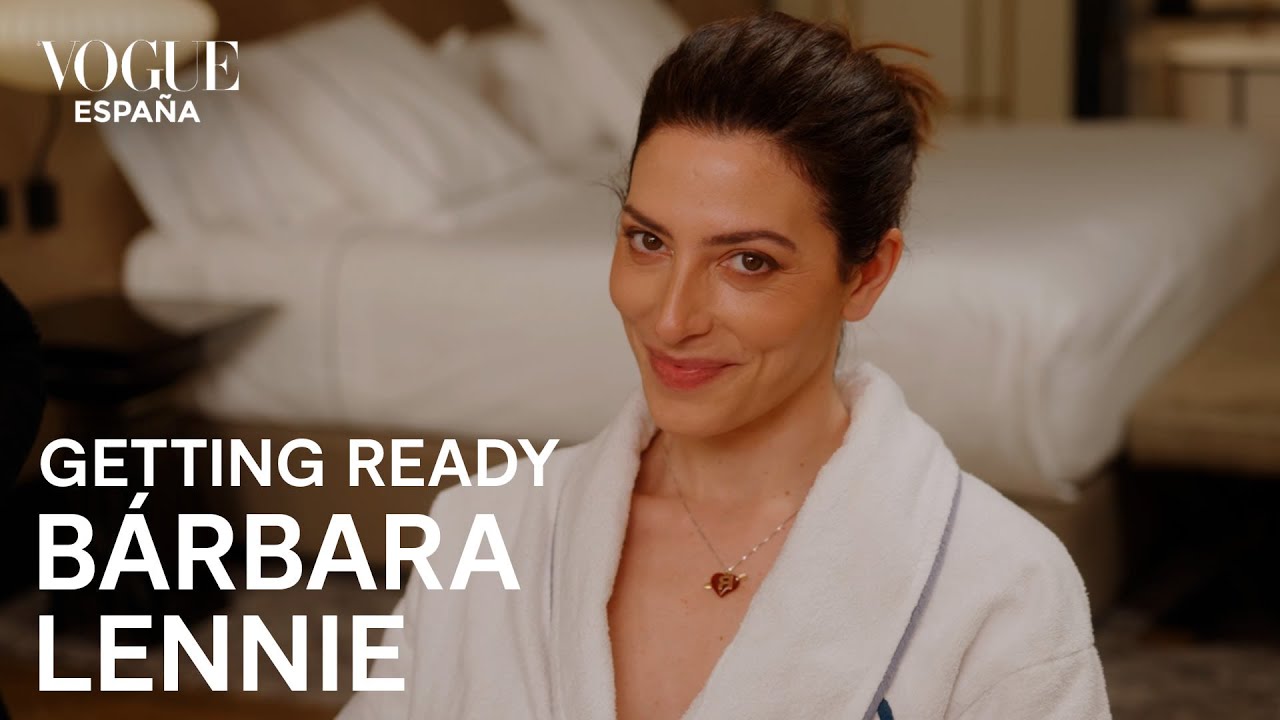 Bárbara Lennie: así se preparó para la fiesta Vogue con Almodóvar | Getting Ready | VOGUE España
