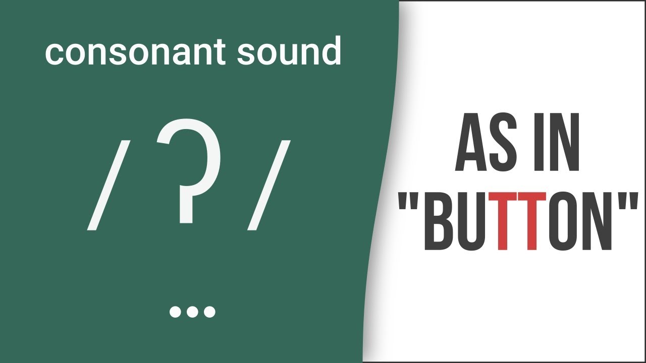 Consonant Sound Glottal 'T' / ʔ / as in 
