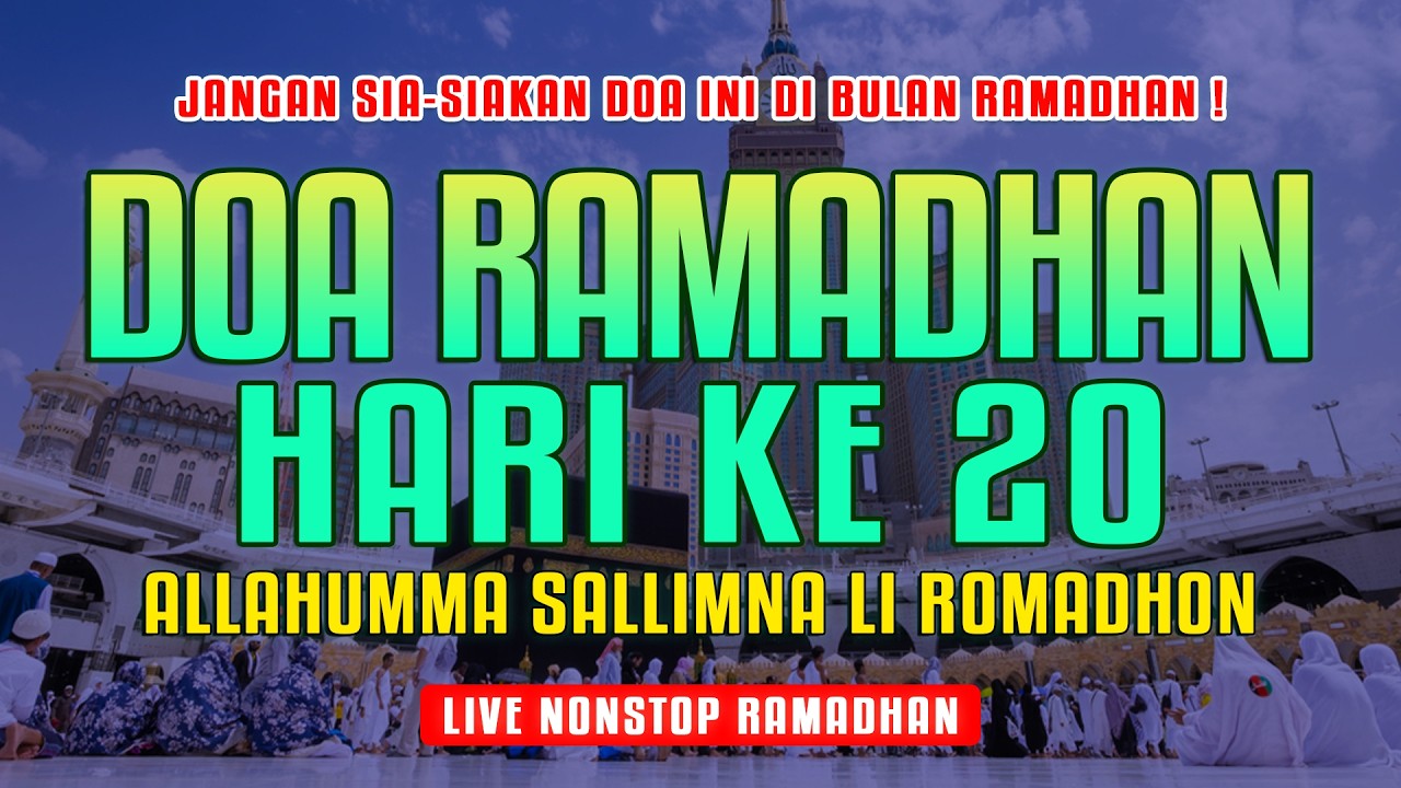 DOA MUSTAJAB DI BULAN RAMADHAN HARI KE 20 - ALLAHUMMA SALLIMNA LI RAMADHAN