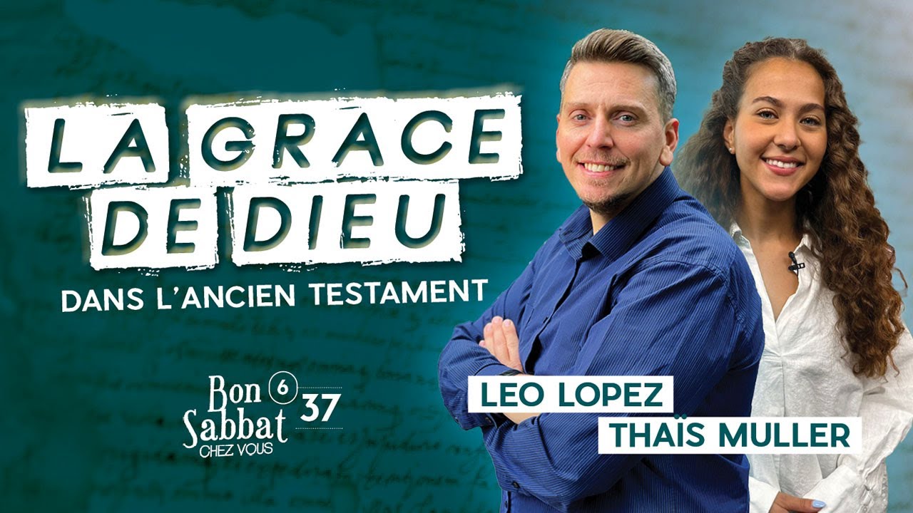 La grâce de Dieu dans l'Ancien Testament | Bon Sabbat Chez Vous S6E37 avec Léo Lopez & Thaïs Muller