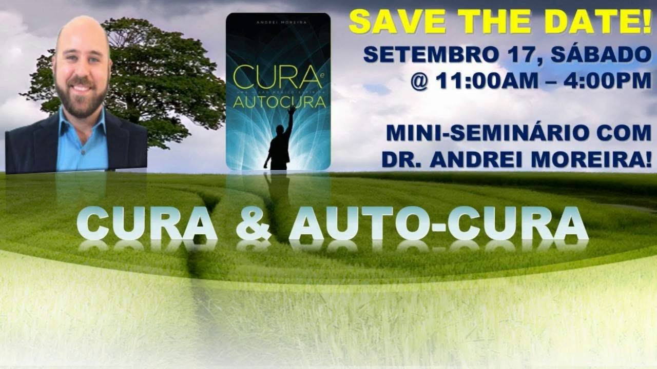 Dr  Andrei Moreira - Seminário Cura e Auto-Cura Parte II