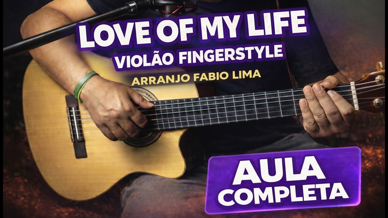 VÍDEO AULA - VERSÃO FABIO LIMA - LOVE OF MY LIFE - Violão Fingerstyle Tutorial passo a passo com TAB