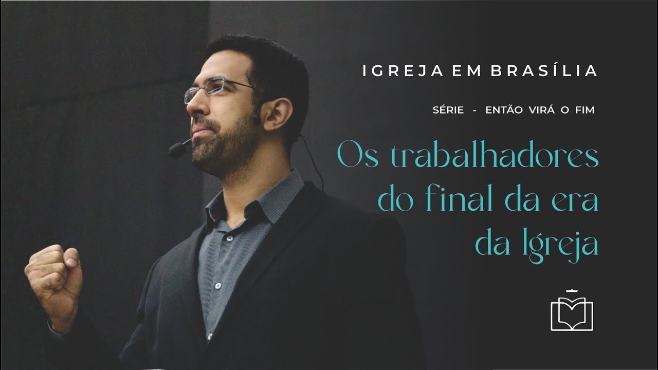 Os trabalhadores do final da era da Igreja - Gabriel Sá