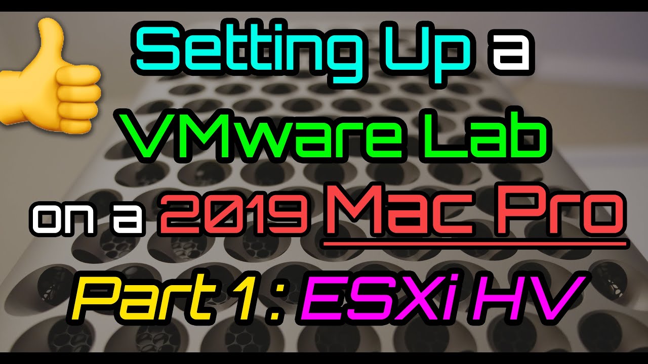 Part 1: Setting up VMware Virtualization Lab on my 2019 Mac Pro // 4 hypervisors, 64GB RAM each