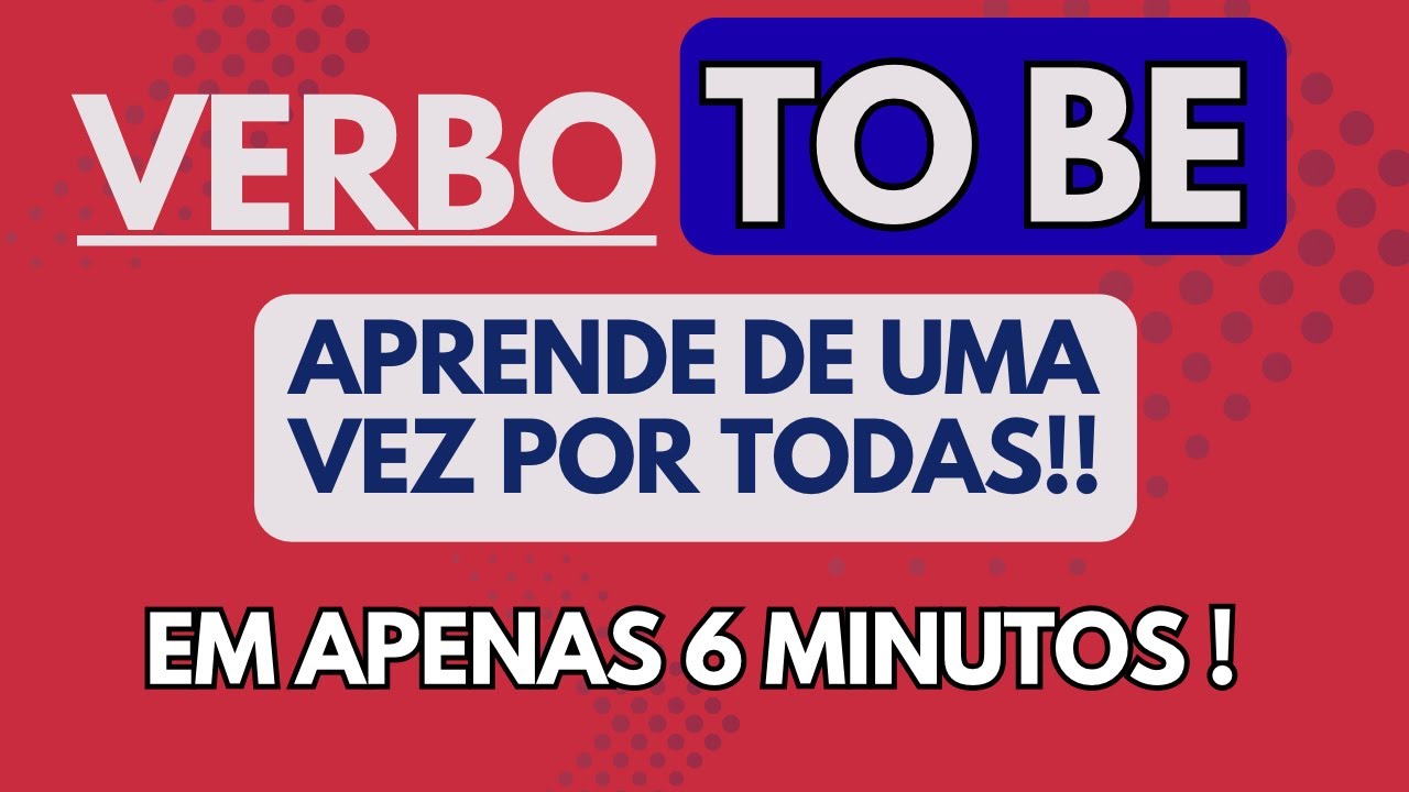 Como conjugar o verbo “To Be” (ser/estar) no presente em inglês 