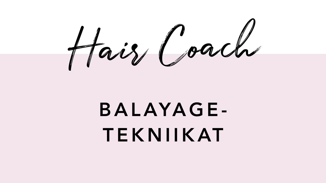 HAIR COACH - Balayage-tekniikat