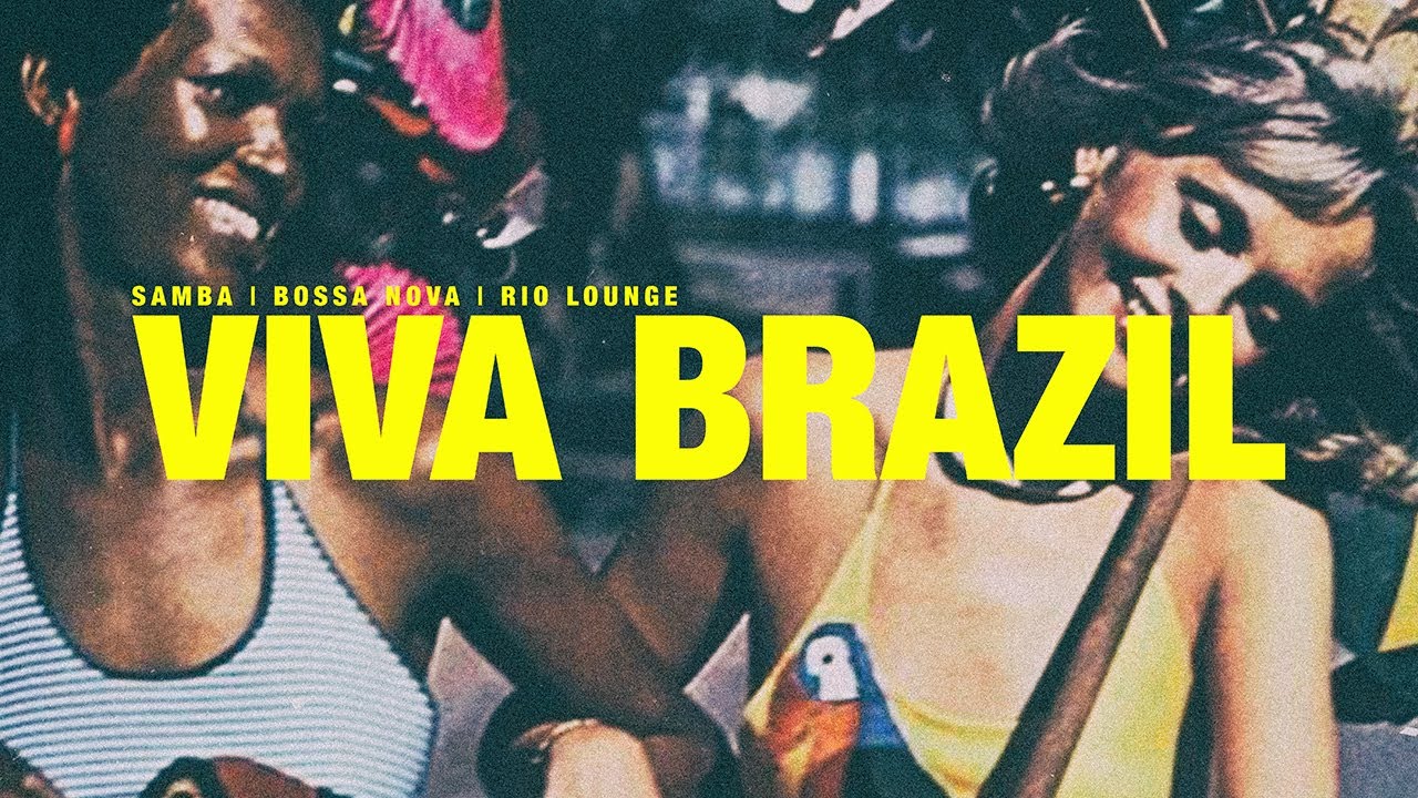 VIVA BRAZIL | Samba, Bossa Nova, Rio Lounge, and Soul Vibes Playlist