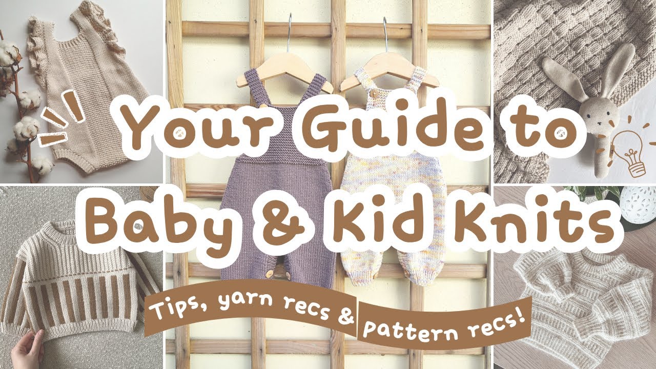 Your Guide To Knitting for Babies & Kids (Tips, Yarn & Pattern recs)