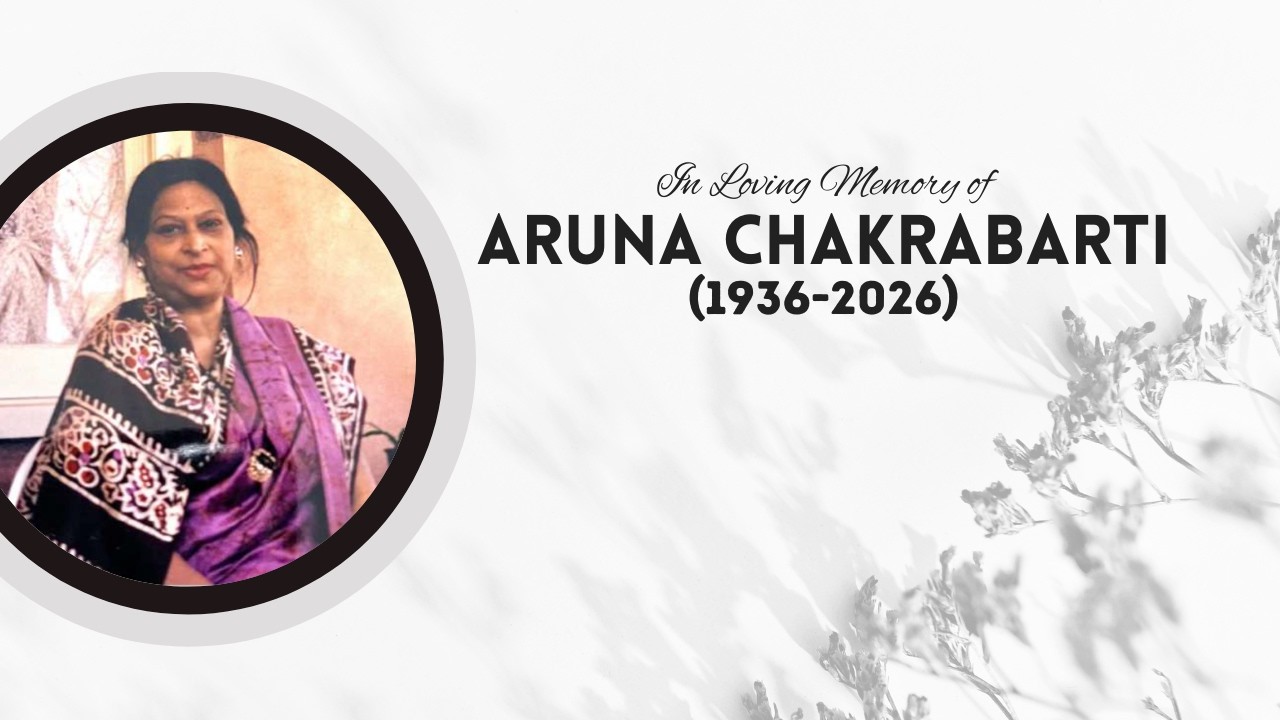 In Loving Memory of Aruna Chakrabarti (1936-2026)