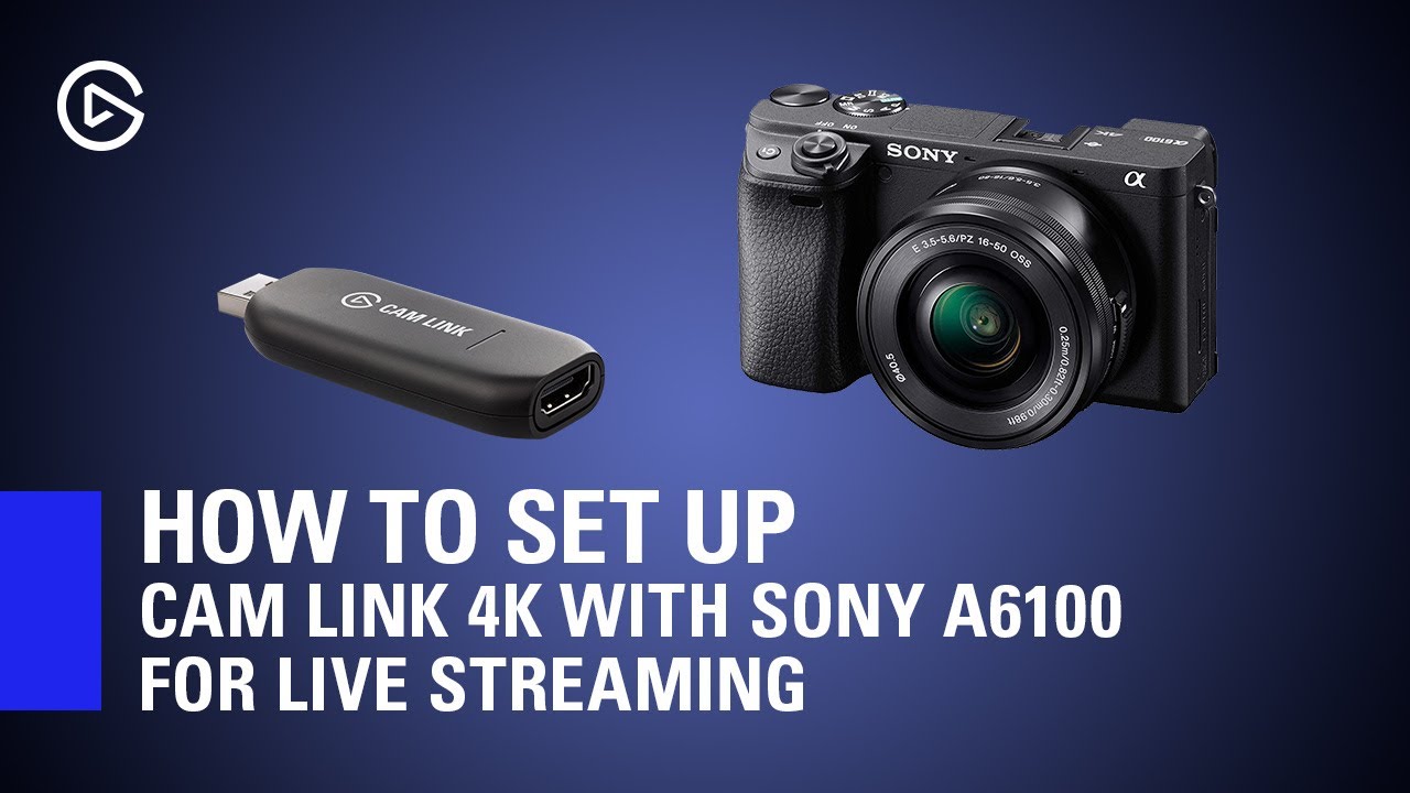 How to Set Up Elgato Cam Link 4K with Sony A6100 for Live Streaming