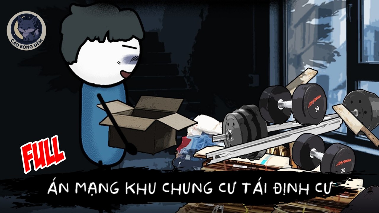 [ Full ] Án Mạng Khu Chung Cư Tái Định Cư - Cáo Bóng Đêm