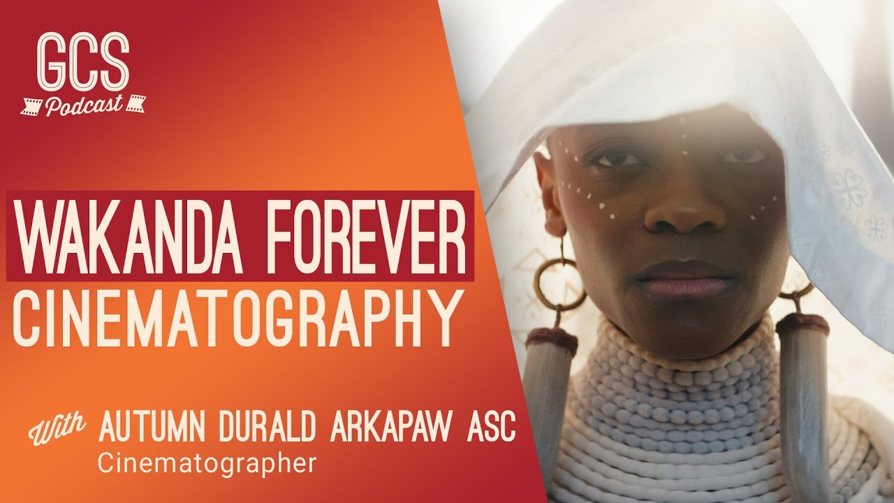 WAKANDA FOREVER Cinematography Breakdown with DP Autumn Durald Arkapaw ASC - interview
