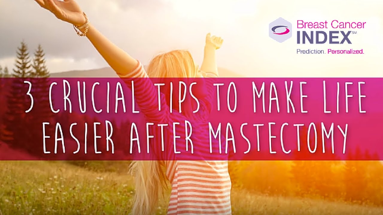 3 Tips to Making Life Easier After A Mastectomy