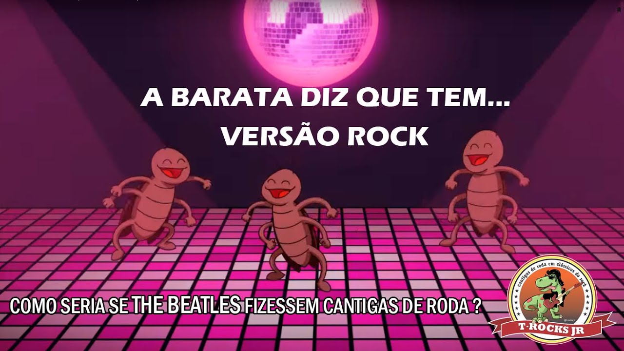 A Barata Diz Que Tem (Vers&atilde;o Rock) - T ROCKS JR - A BARATA - musica infantil - musica da barata
