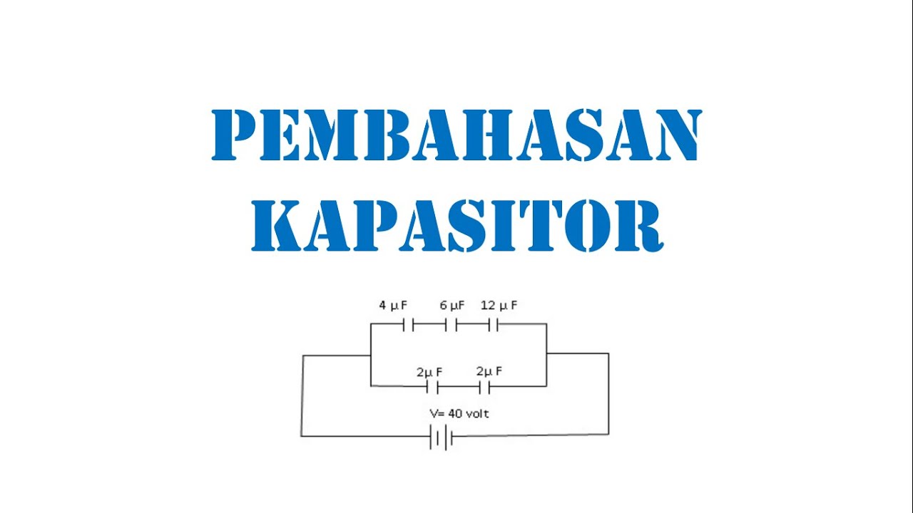 Pembahasan Soal Kapasitor (Fisika Kelas 12)