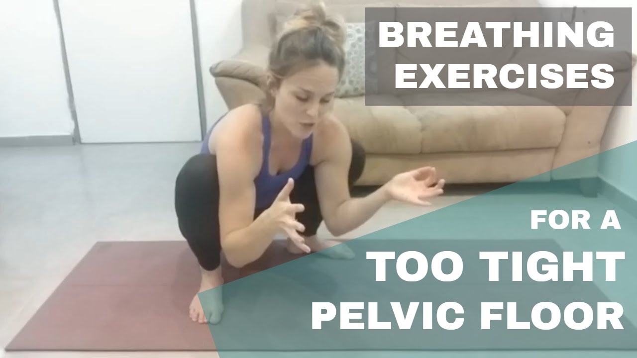 Breathing Exercises for a Too Tight Pelvic Floor