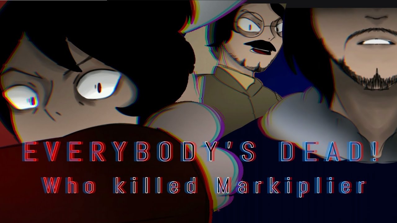 EVERYBODY'S DEAD - Who killed Markiplier Animation