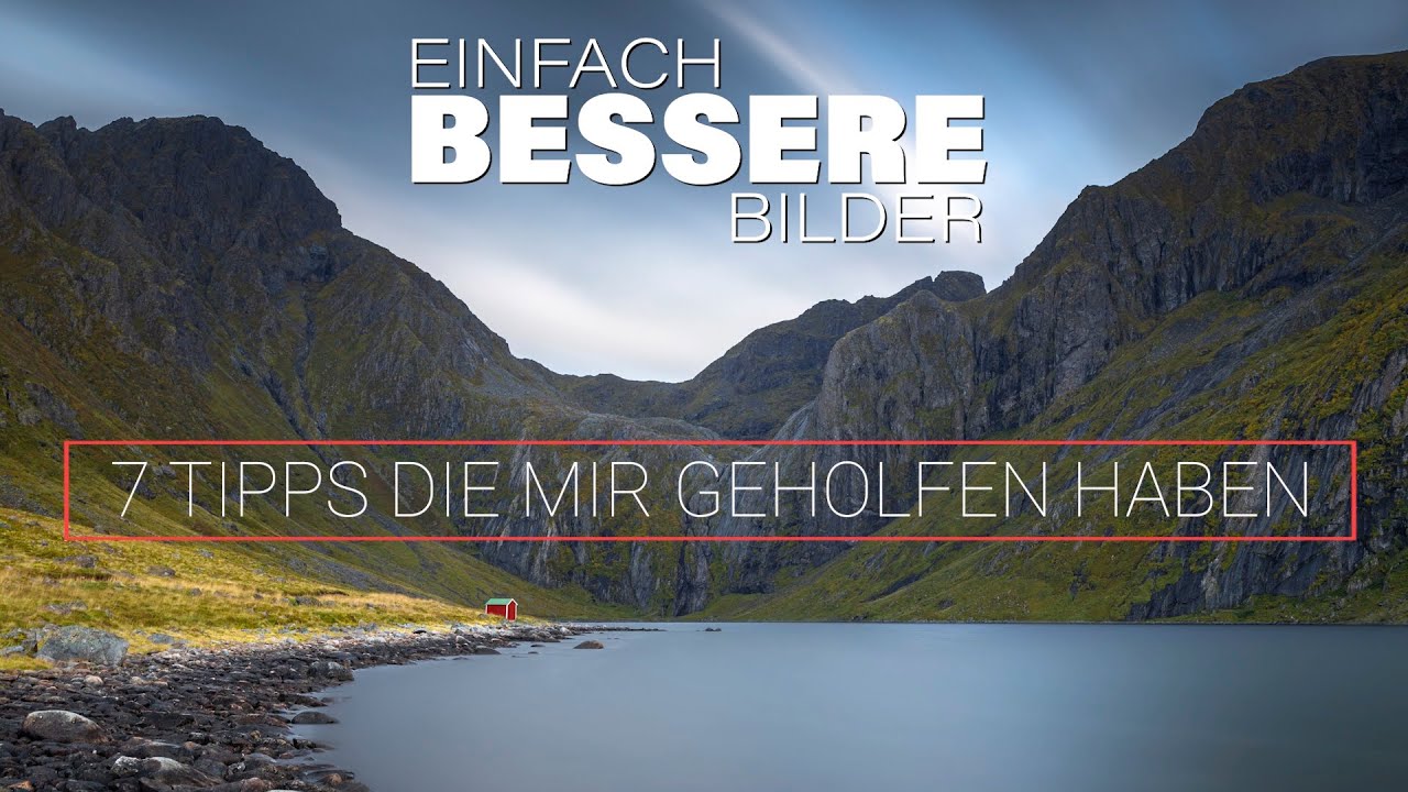 7 Tipps für besserer Bilder (nicht nur) in der Landschaftsfotografie.